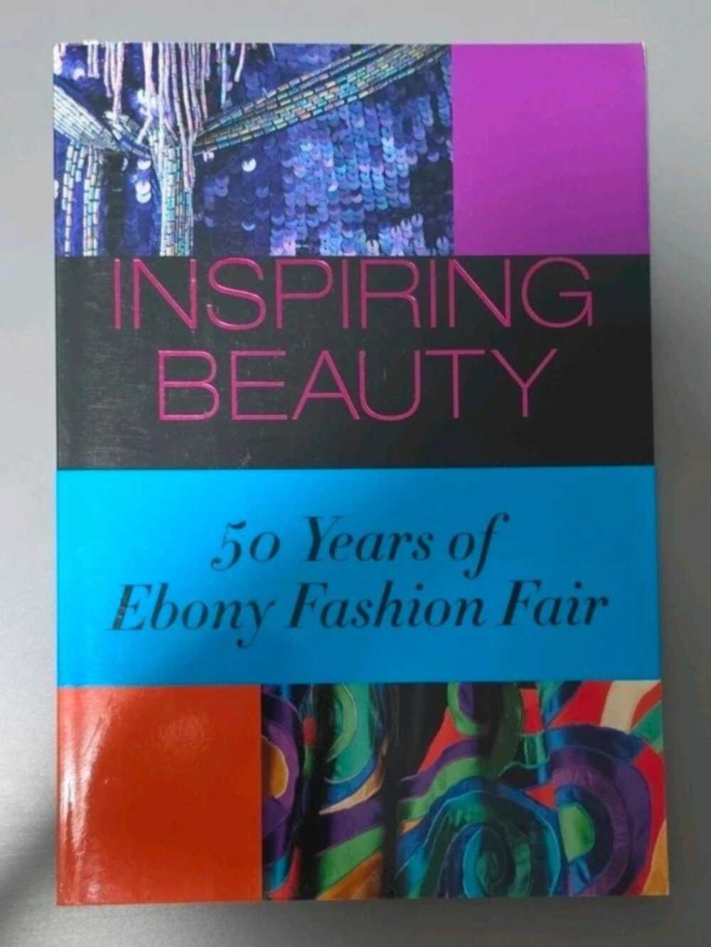 Inspiring Beauty: 50 Years of Ebony Fashion Fair by J.O.Y. Bivins, PB 2013